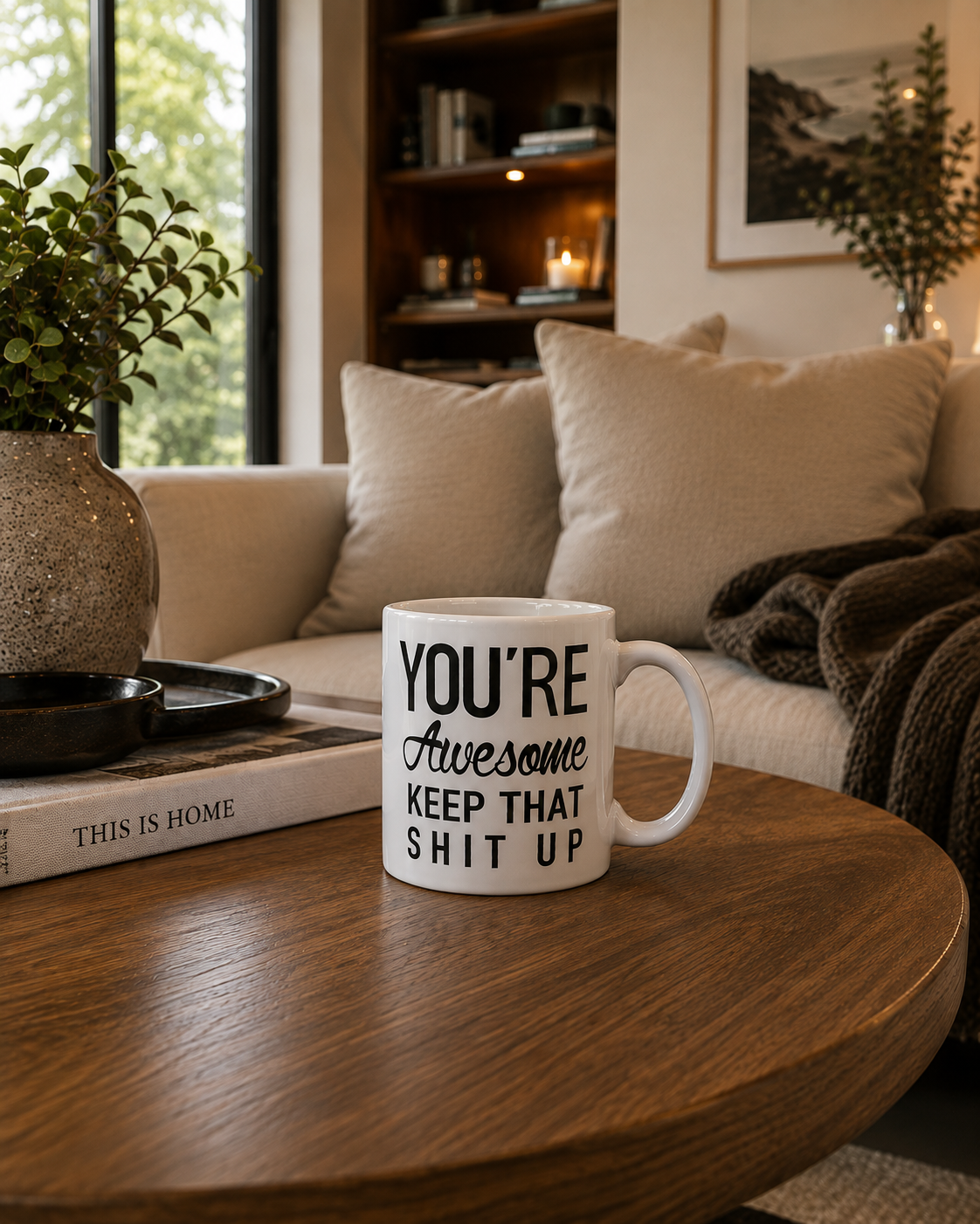 You're Awesome, Keep That Shit Up Mug